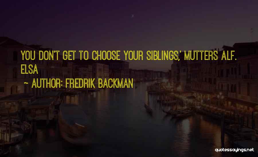 Siblings Quotes By Fredrik Backman