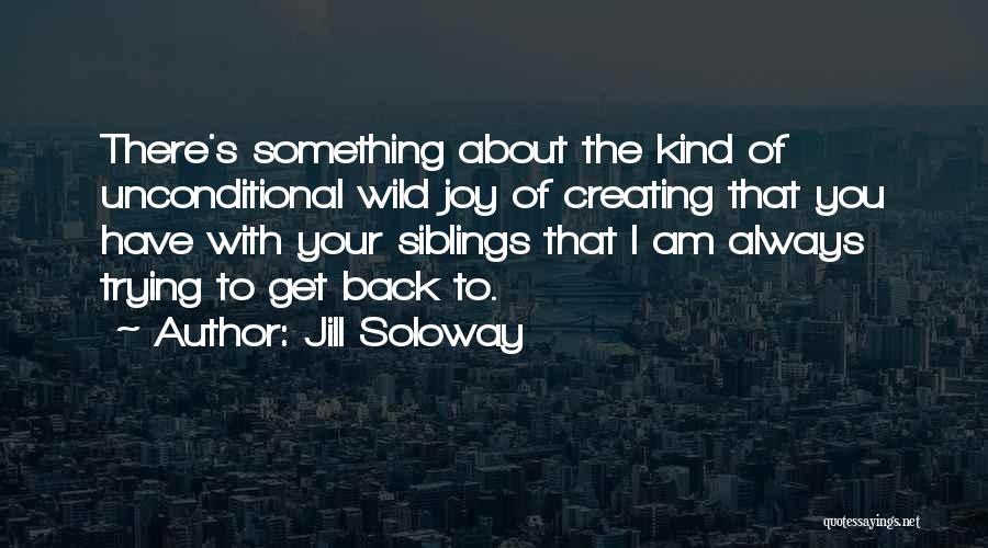 Siblings Quotes By Jill Soloway