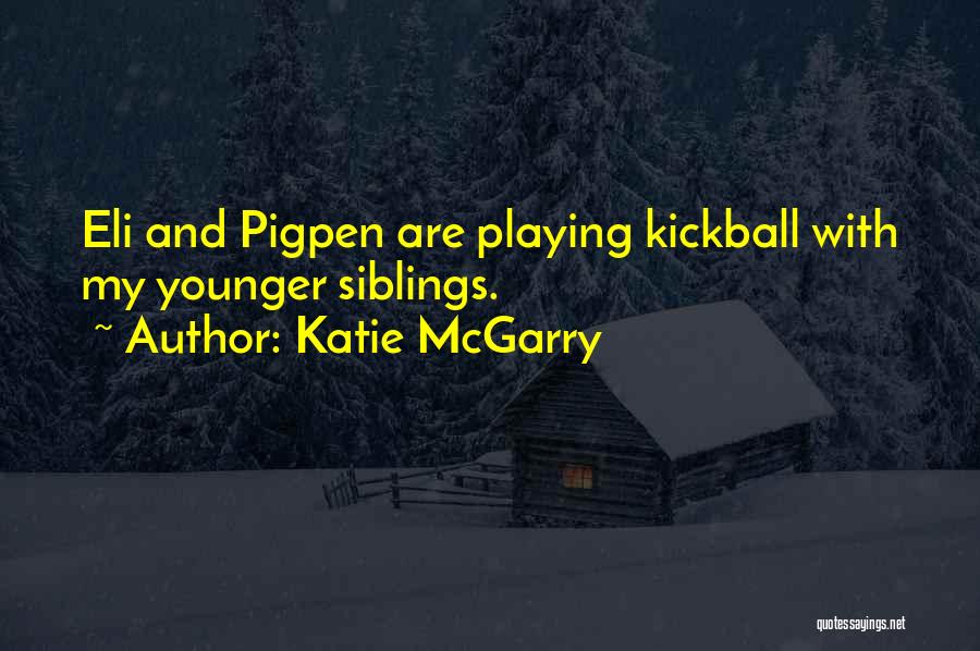 Siblings Quotes By Katie McGarry