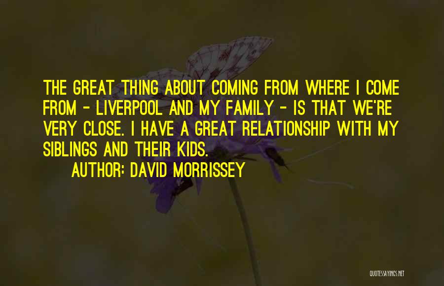 Siblings Relationship Quotes By David Morrissey
