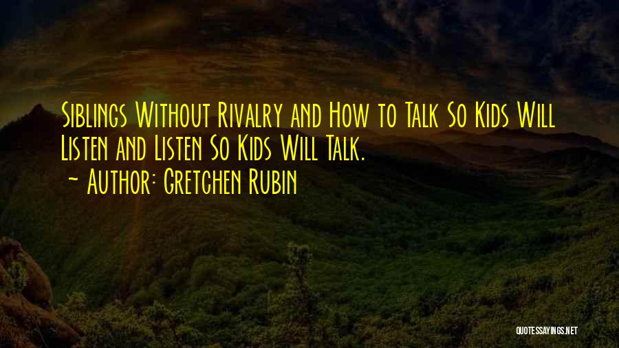 Siblings Rivalry Quotes By Gretchen Rubin