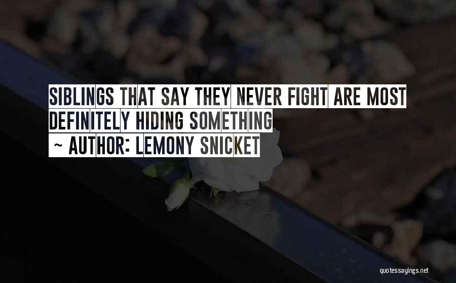 Siblings That Fight Quotes By Lemony Snicket