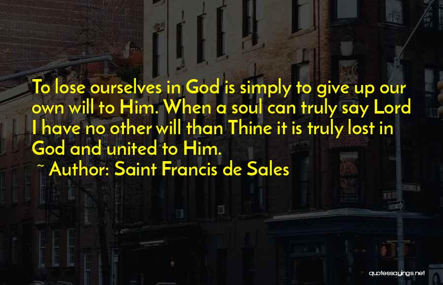 Sichenze And Sichenze Quotes By Saint Francis De Sales