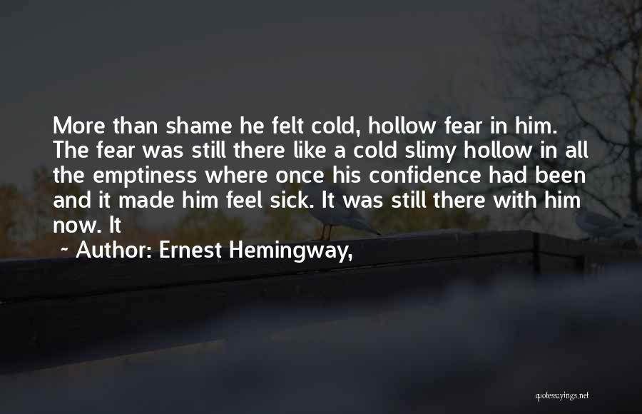 Sick And Cold Quotes By Ernest Hemingway,