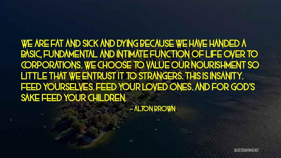 Sick And Dying Quotes By Alton Brown