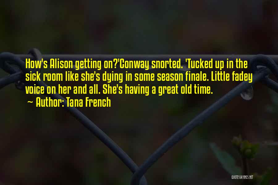Sick And Dying Quotes By Tana French Sick And Dying Quotes By Tana French
