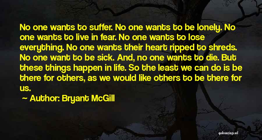 Sick And Lonely Quotes By Bryant McGill