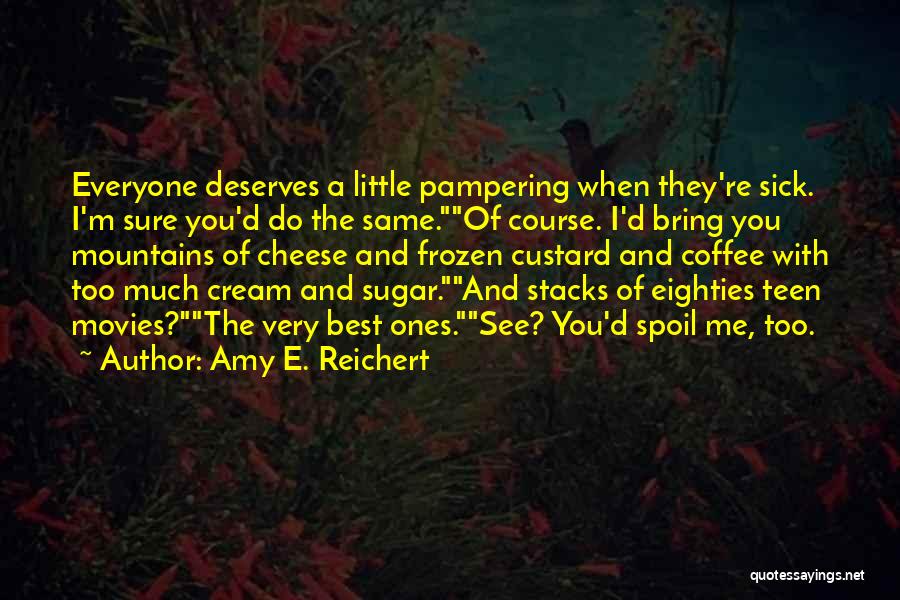 Sick And Love Quotes By Amy E. Reichert