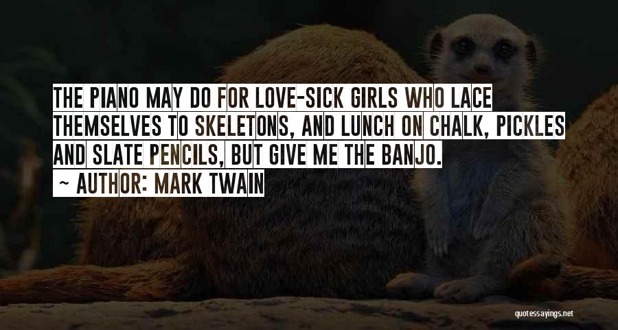 Sick And Love Quotes By Mark Twain