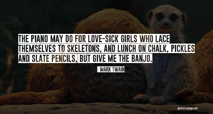 Sick And Love Quotes By Mark Twain