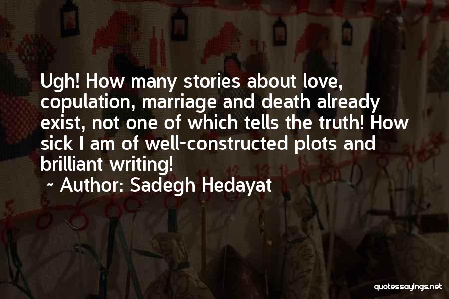 Sick And Love Quotes By Sadegh Hedayat