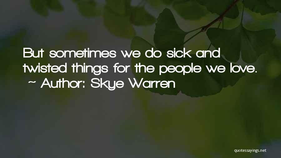 Sick And Love Quotes By Skye Warren