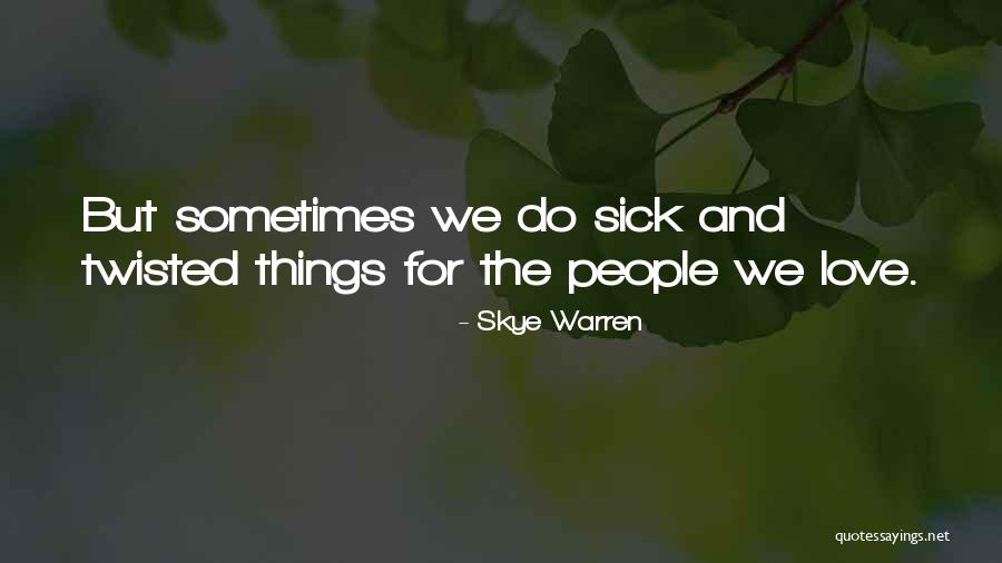 Sick And Love Quotes By Skye Warren