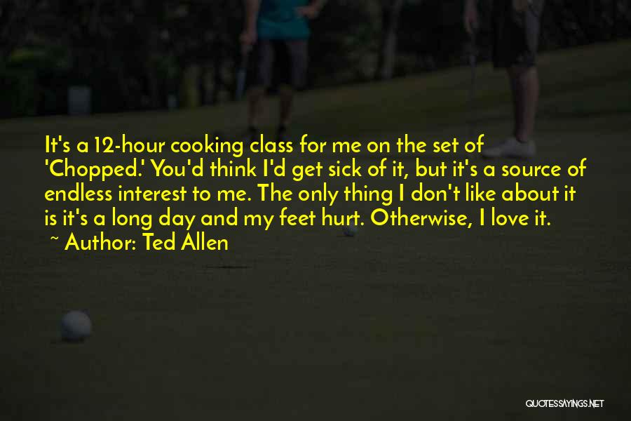 Sick And Love Quotes By Ted Allen