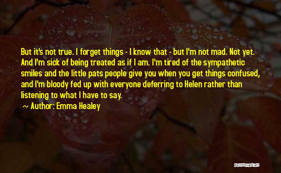 Sick And Tired Of It Quotes By Emma Healey