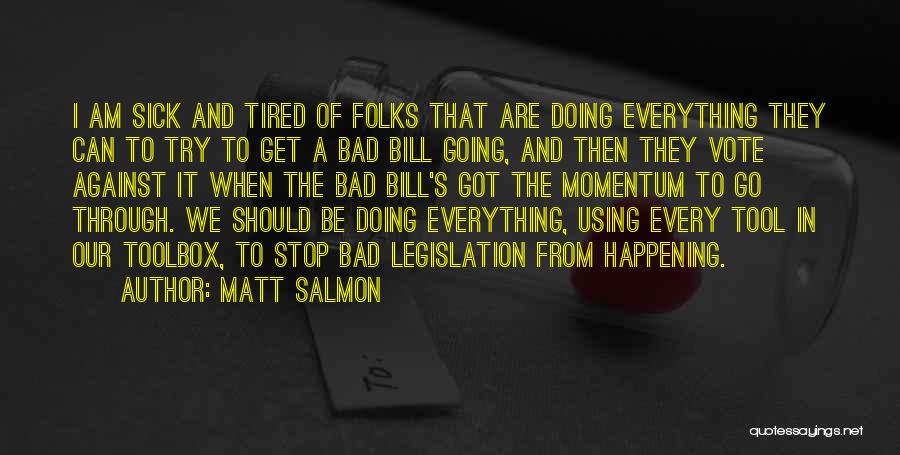 Sick And Tired Of It Quotes By Matt Salmon