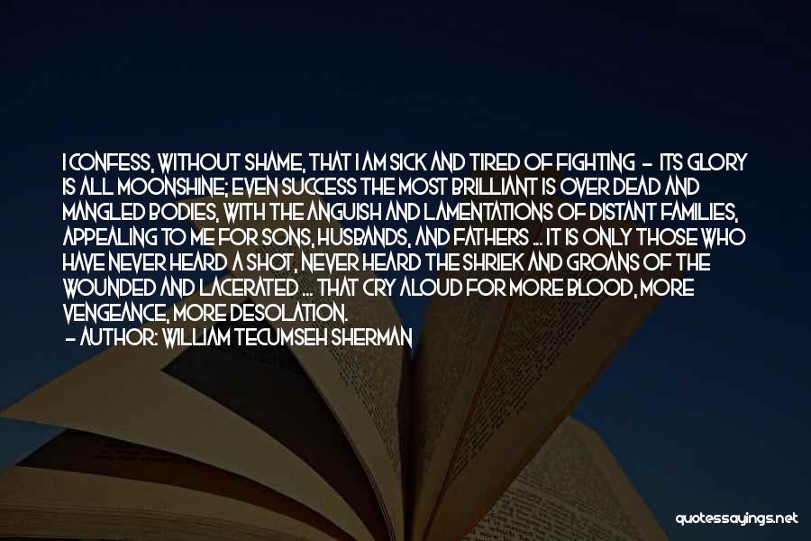 Sick And Tired Of It Quotes By William Tecumseh Sherman