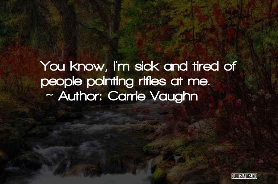Sick And Tired Of Quotes By Carrie Vaughn