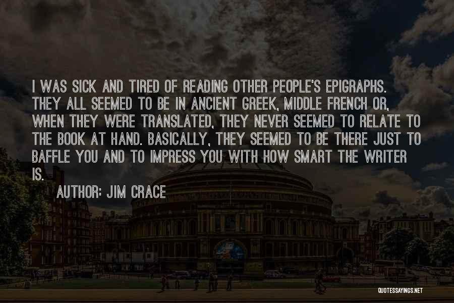 Sick And Tired Of Quotes By Jim Crace