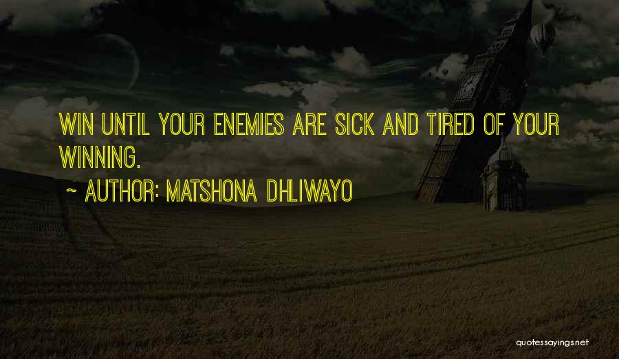 Sick And Tired Of Quotes By Matshona Dhliwayo