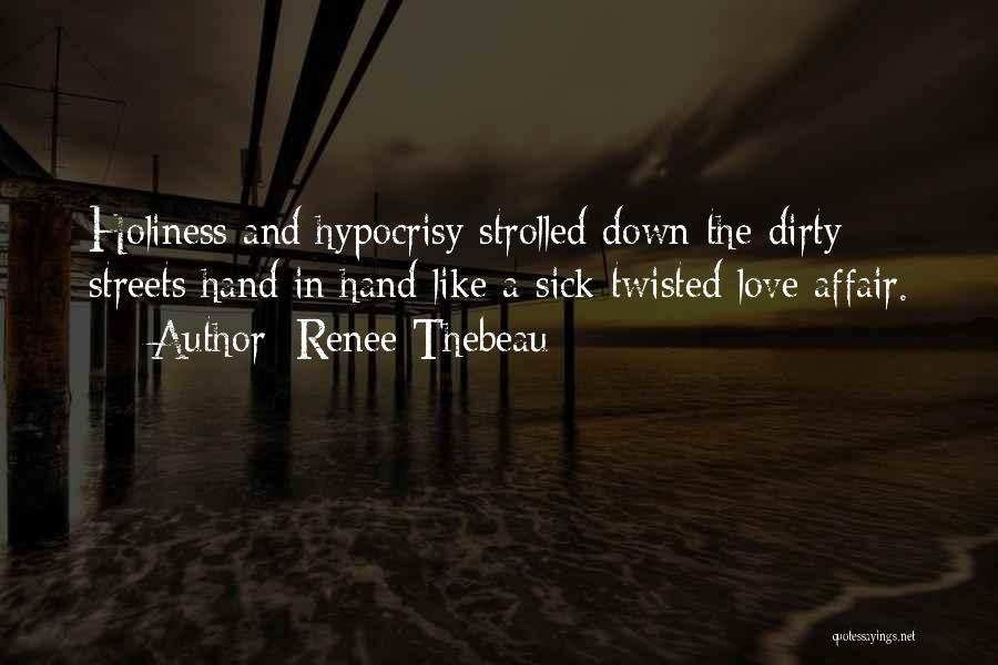 Sick And Twisted Love Quotes By Renee Thebeau