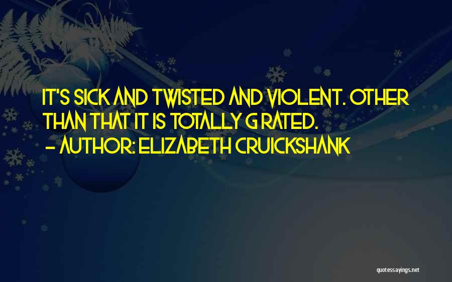 Sick And Twisted Quotes By Elizabeth Cruickshank