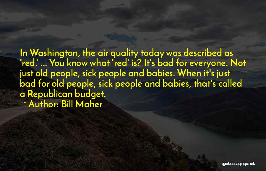 Sick Babies Quotes By Bill Maher