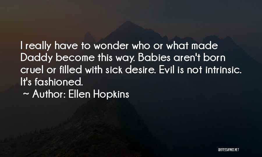 Sick Babies Quotes By Ellen Hopkins