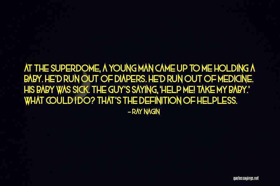 Sick Baby Quotes By Ray Nagin Sick Baby Quotes By Ray Nagin