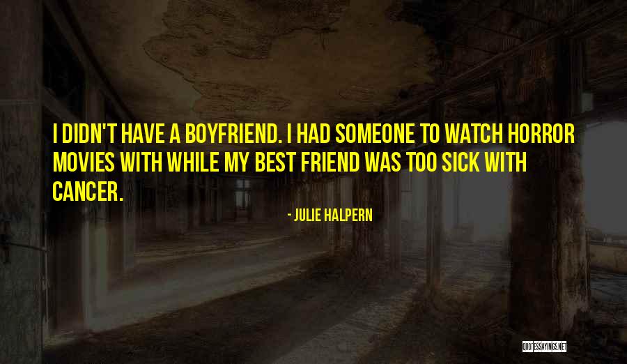 Sick Boyfriend Quotes By Julie Halpern Sick Boyfriend Quotes By Julie Halpern