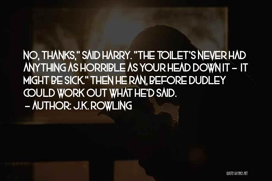 Sick But Have To Work Quotes By J.K. Rowling