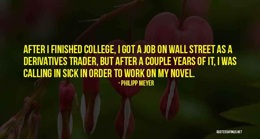 Sick But Have To Work Quotes By Philipp Meyer