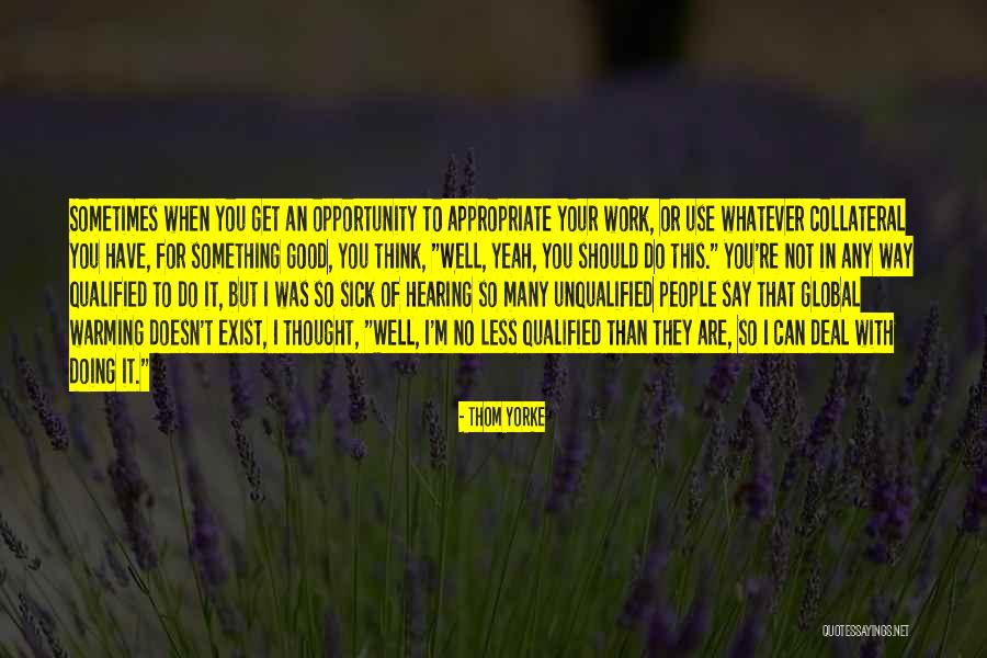 Sick But Have To Work Quotes By Thom Yorke Sick But Have To Work Quotes By Thom Yorke