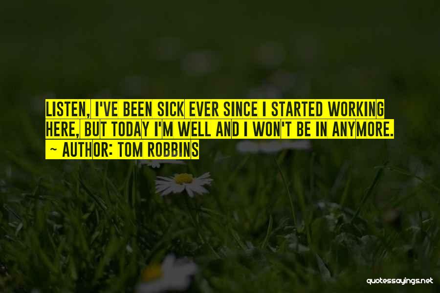Sick But Still Working Quotes By Tom Robbins