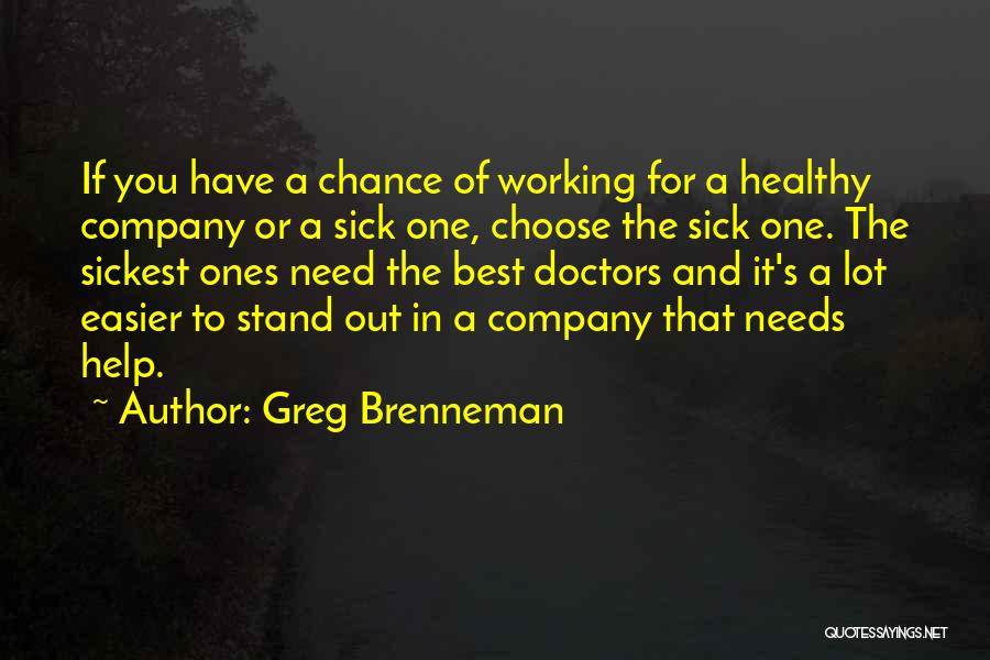 Sick But Working Quotes By Greg Brenneman