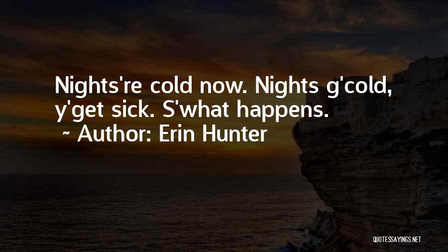 Sick Cold Quotes By Erin Hunter