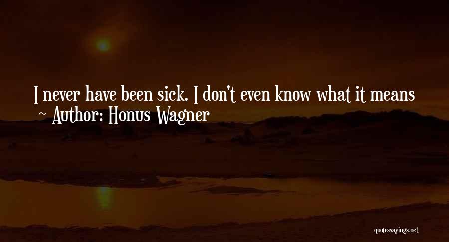 Sick Cold Quotes By Honus Wagner