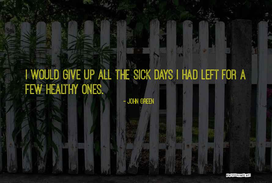 Sick Days Quotes By John Green Sick Days Quotes By John Green