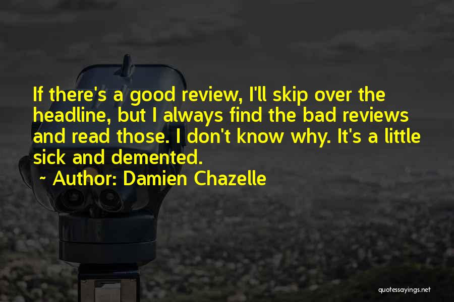 Sick Demented Quotes By Damien Chazelle