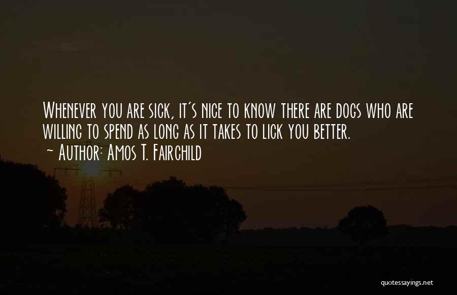 Sick Dogs Quotes By Amos T. Fairchild