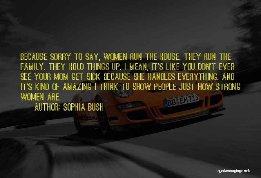 Sick Family Quotes By Sophia Bush