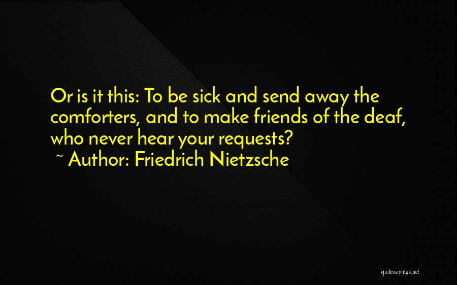 Sick Friends Quotes By Friedrich Nietzsche