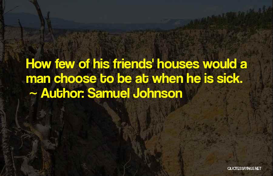 Sick Friends Quotes By Samuel Johnson