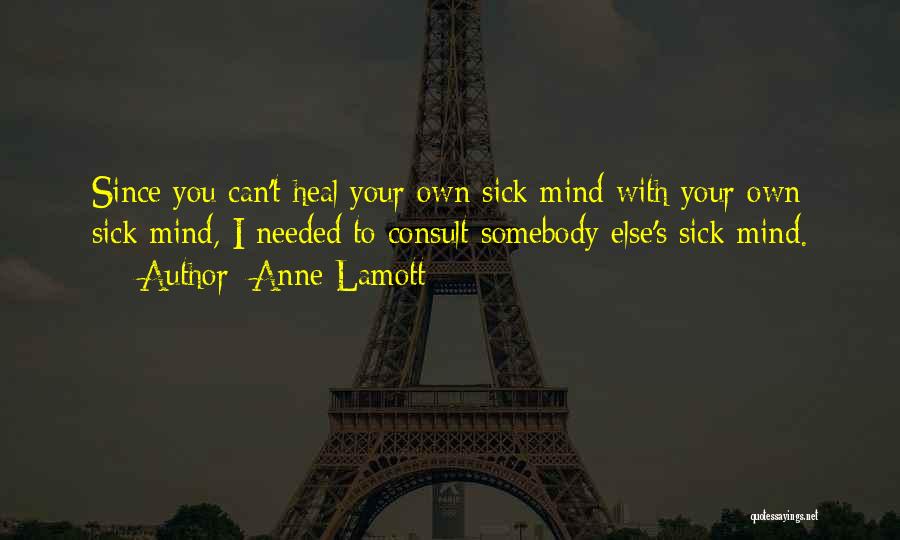 Sick Heal Quotes By Anne Lamott