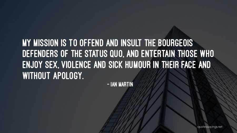 Sick Humour Quotes By Ian Martin Sick Humour Quotes By Ian Martin