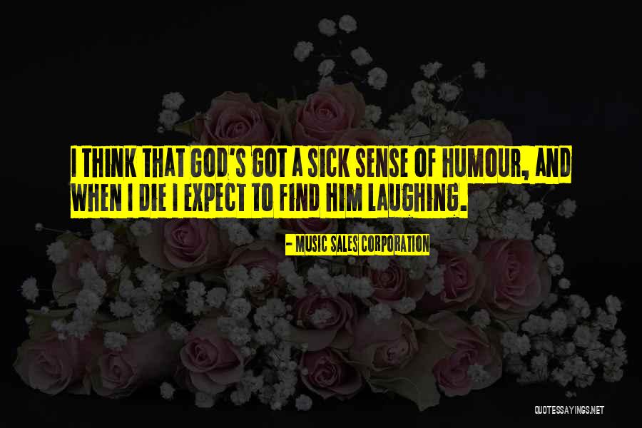 Sick Humour Quotes By Music Sales Corporation Sick Humour Quotes By Music Sales Corporation