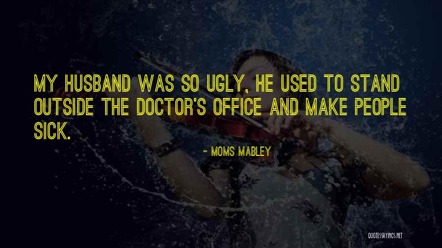 Sick Husband Quotes By Moms Mabley Sick Husband Quotes By Moms Mabley