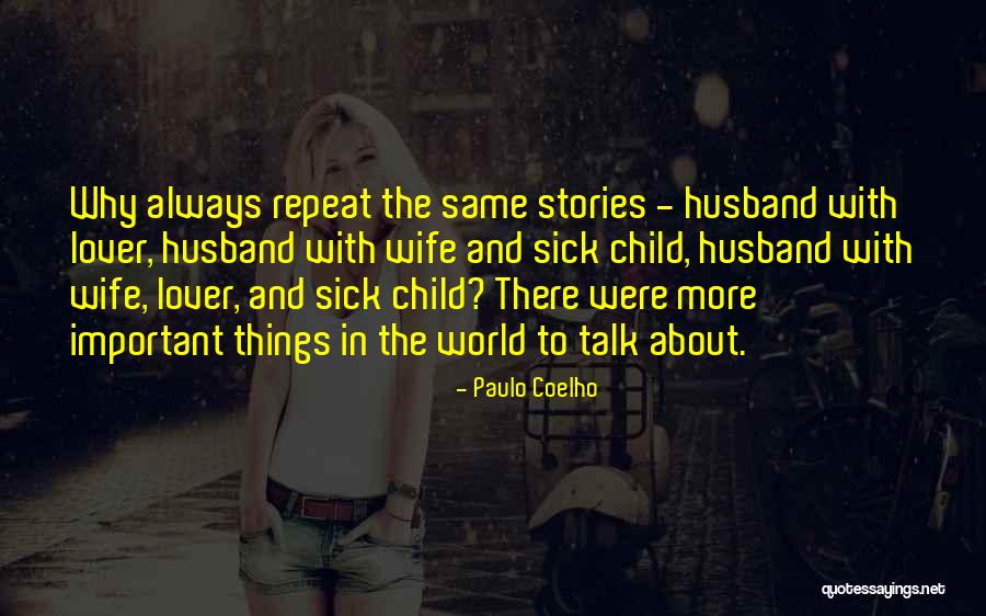 Sick Husband Quotes By Paulo Coelho Sick Husband Quotes By Paulo Coelho