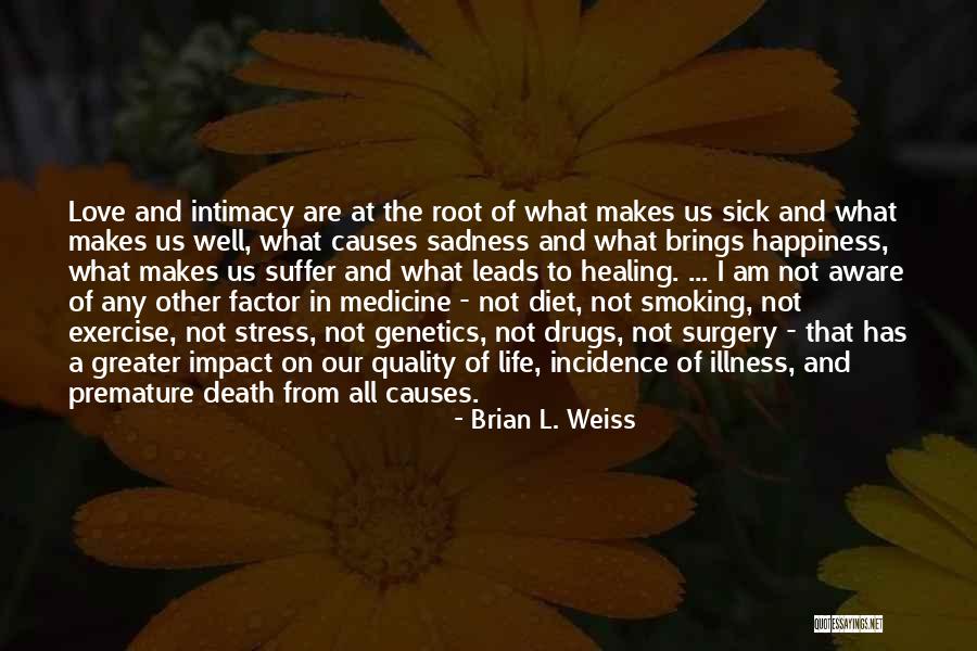 Sick Illness Quotes By Brian L. Weiss Sick Illness Quotes By Brian L. Weiss