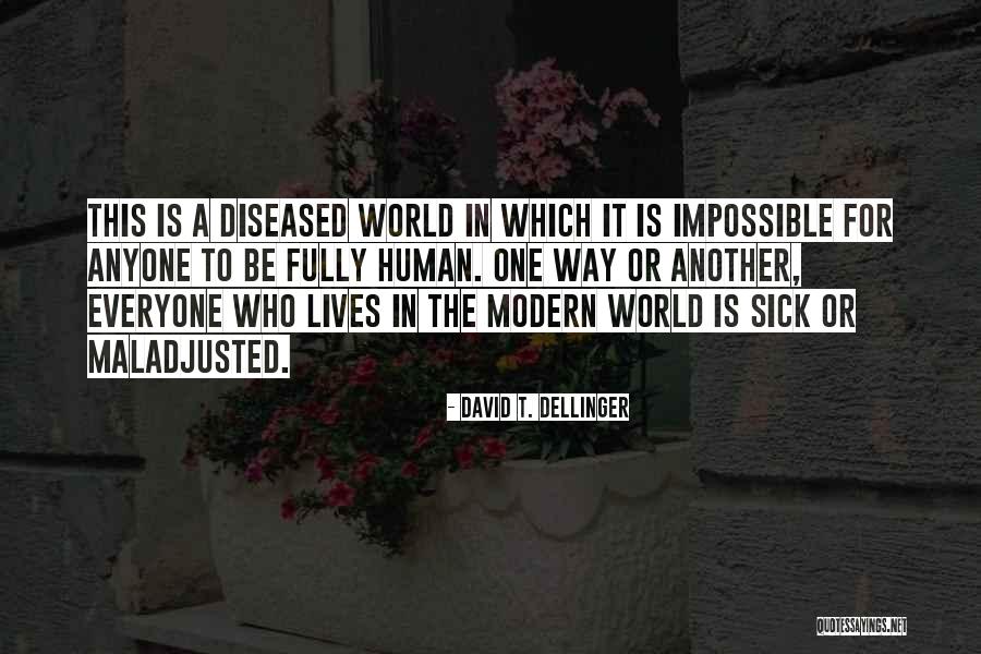 Sick Illness Quotes By David T. Dellinger Sick Illness Quotes By David T. Dellinger